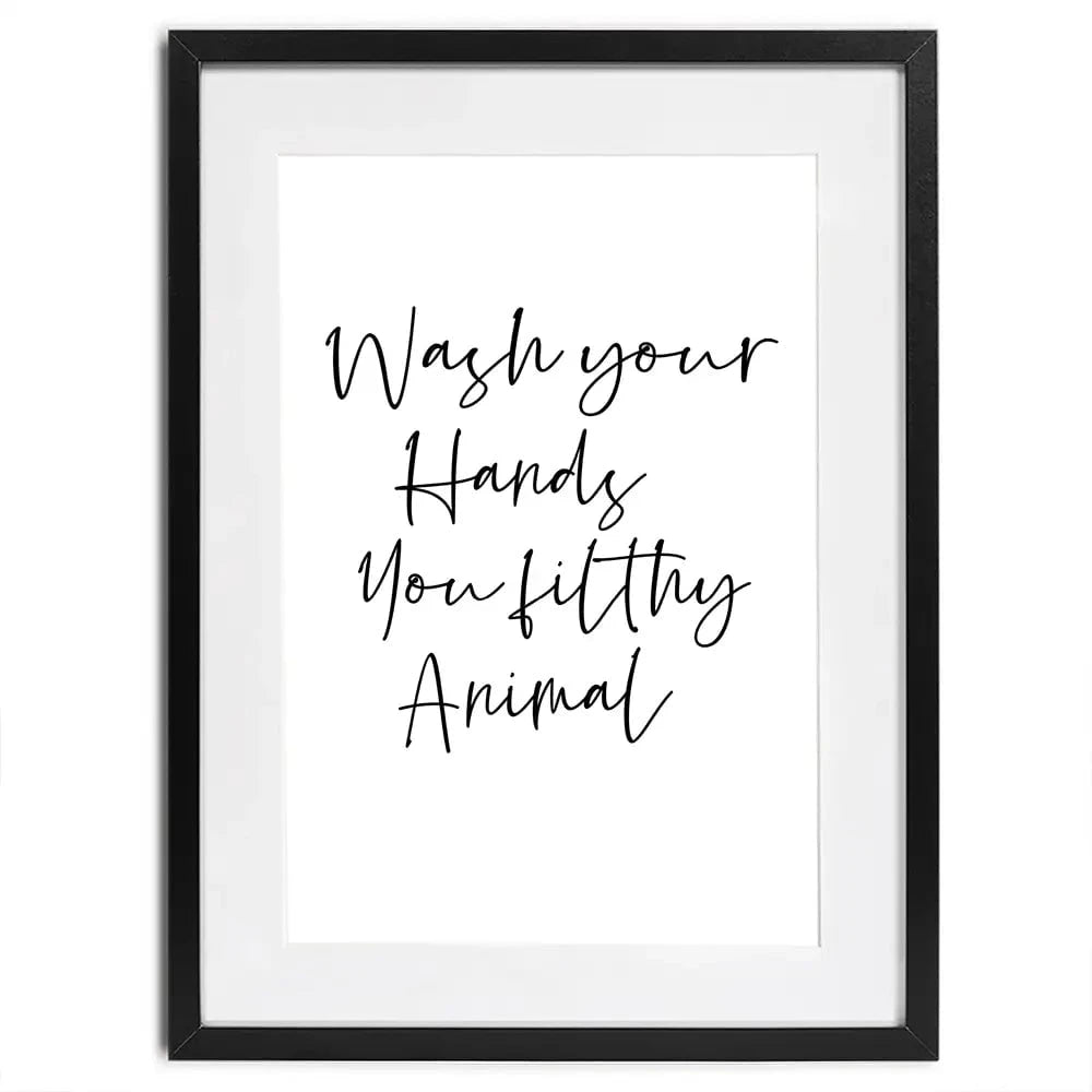 Wash Your Hands You Filthy Animal Framed Art Print Wash Your Hands You Filthy Animal Framed Art Print wall art product K Lyon