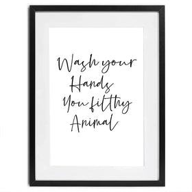 Wash Your Hands You Filthy Animal Framed Art Print Wash Your Hands You Filthy Animal Framed Art Print wall art product K Lyon